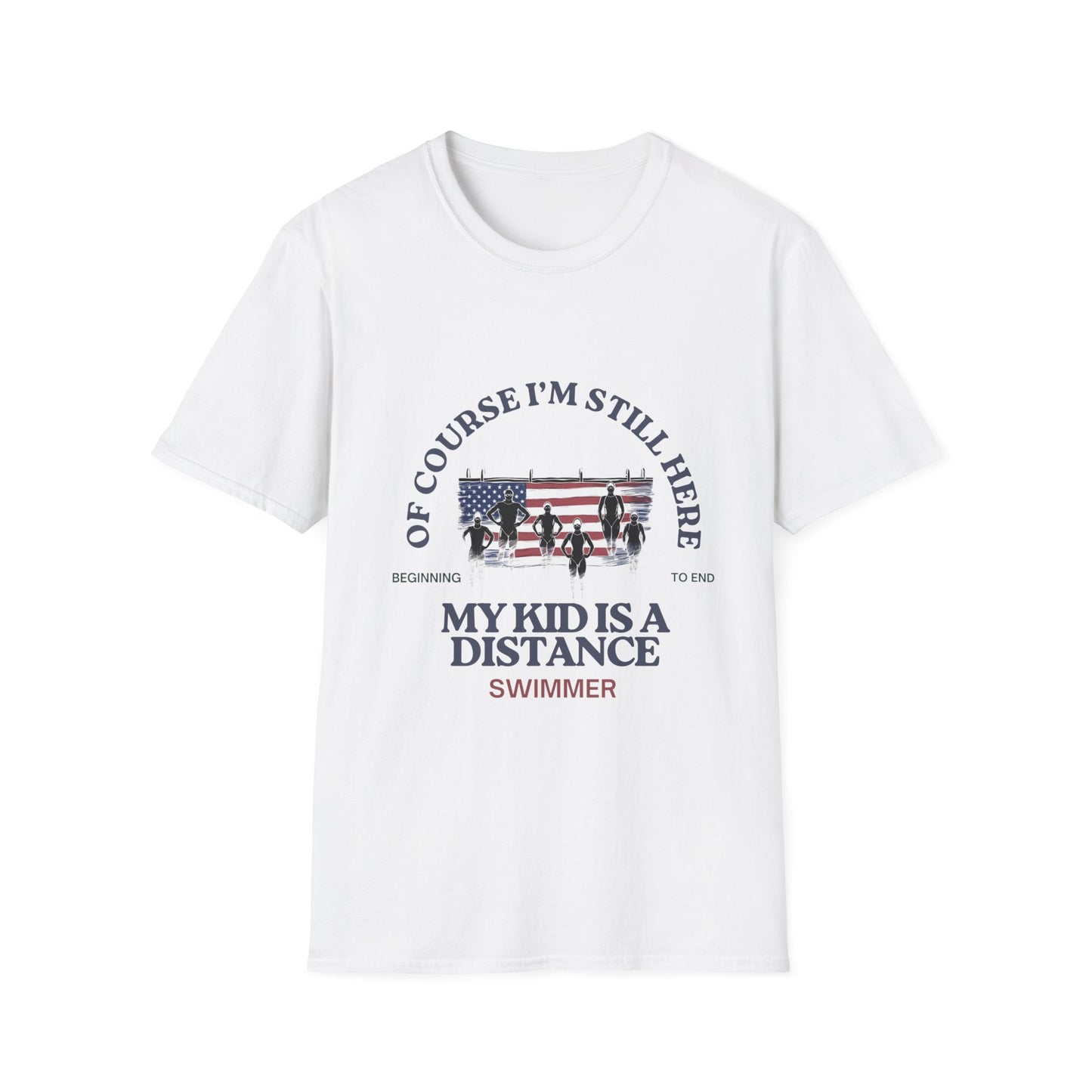 Of Course I am Still Here My Kid is a Distance Swimmer T-shirt